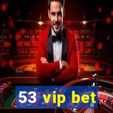 53 vip bet